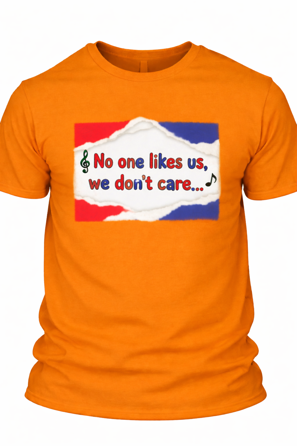 No one likes us, we don't care - T-shirt