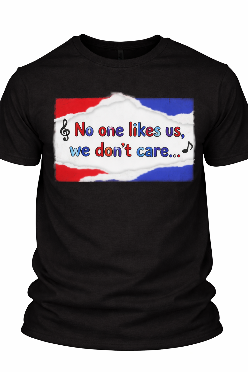 No one likes us, we don't care - T-shirt