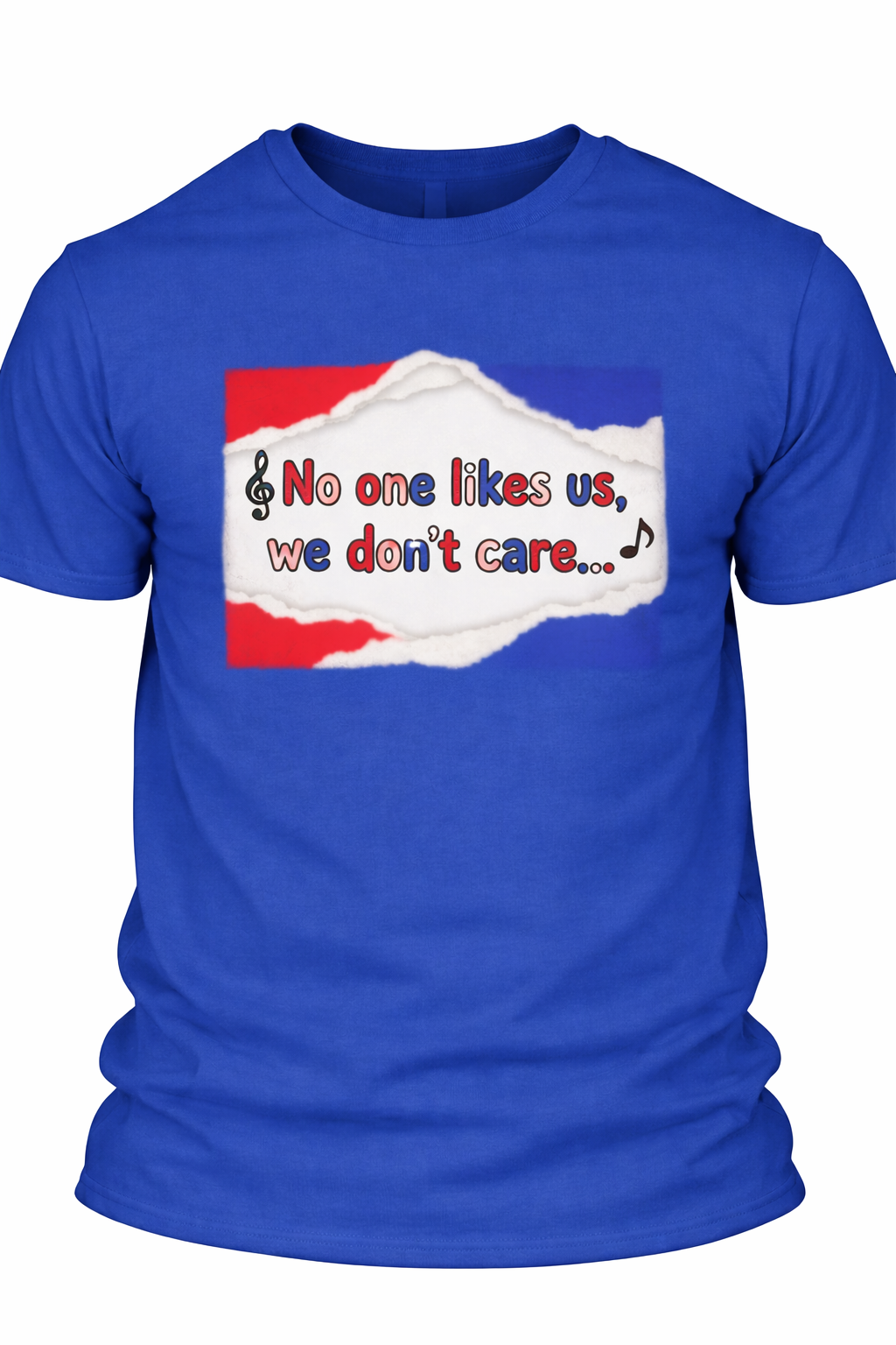 No one likes us, we don't care - T-shirt